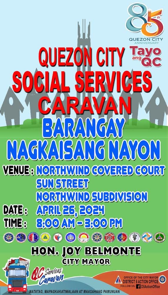 May be an image of text that says '85 QUEZON QUEZONCITY CITY ANNIVERSARY QUEZON CITY ang QC Tao SOCIAL SERVICES CARAVAN BARANGAY NAGKAISANG NAYON VENUE: NORTHWIND COVERED COURT SUN STREET NORTHWIND SUBDIVISION DATE: APRIL 26, 2024 ΤιΜΕ: 8:00 AM -3:00 8:00-3:00 PM 해열! HON. JOY BELMONTE CITY MAYOR CSonicas apwи Servicos OFFICE CITY MAYOR A1 DISTRICTGACTIONOFFICE FOLLOW US: fb5ActionOffice MATATAG, LAPAGKAKATWALAANAT MAASAHANG PAMUNUAN'