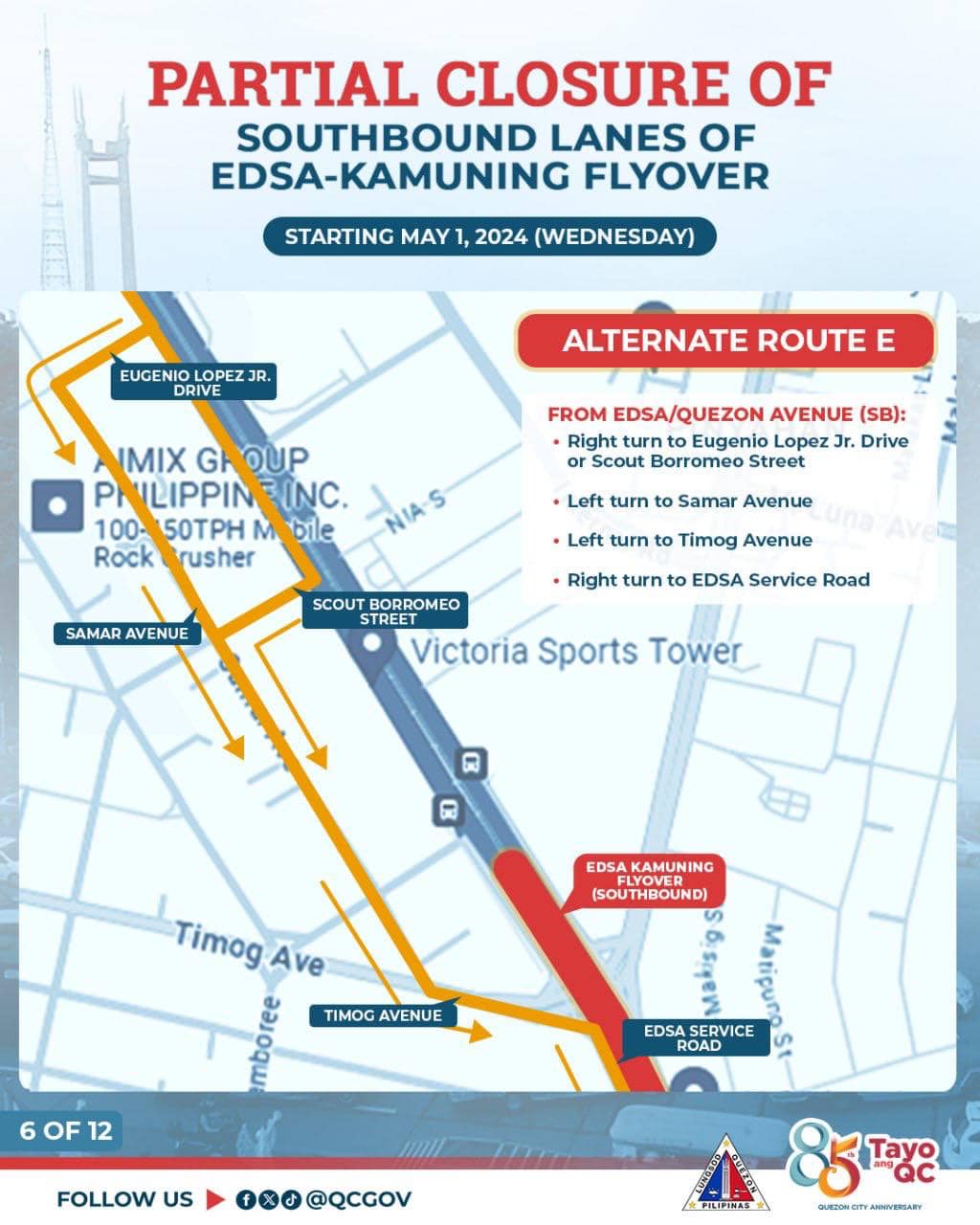 May be an image of map and text that says "PARTIAL CLOSURE OF SOUTHBOUND LANES OF EDSA-KAMUNING FLYOVER STARTING MAY 2024 (WEDNESDAY) EUGENIOLOPEZ LOPEZ JR. DRIVE ALTERNATE ROUTE E IMIX G OUP PI ILIPPIN 100- 50TPH M bile [NC. NIAS Rock rusher FROM EDSA/QUEZON AVENUE (SB): Right turn Eugenio Lopez Jr. Drive or Scout Borromec Street Left turn Samar Avenue Left turn SAMAR SAMARAVENUE AVENUE Timog Avenue Right turn to EDSA Service Road SCOUT BORROMEO STREE Victoria Sports Tower R ® EDSA KAMUNI ING (SOUTHBOUND) Timog Ave mboree TIMOG AVENUE 6 60F12 OF 12 EDSA SERVICE ROAD FOLLOW US fo+ @QCGOV 85 ό Tayo OVEDOWOTTAWEIGARr OHT ANNIVERSARY"