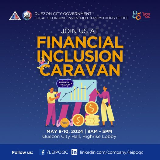 May be an image of text that says 'दामतन CITE QUEZON CITY GOVERNMENT LOCAL ECONOMIC INVESTMENT PROMOTIONS OFFICE Tayo "άc JOIN US AT FINANCIAL INCLUSION CARAVAN FINANCIAL+ FINANCIAL FREEDOM $ 발셀니? MAY 8-10, 2024 8AM M 5PM Quezon City Hall, Highrise Lobby Follow us: /LEIPOQC linkedin.com/company/leipoqc'
