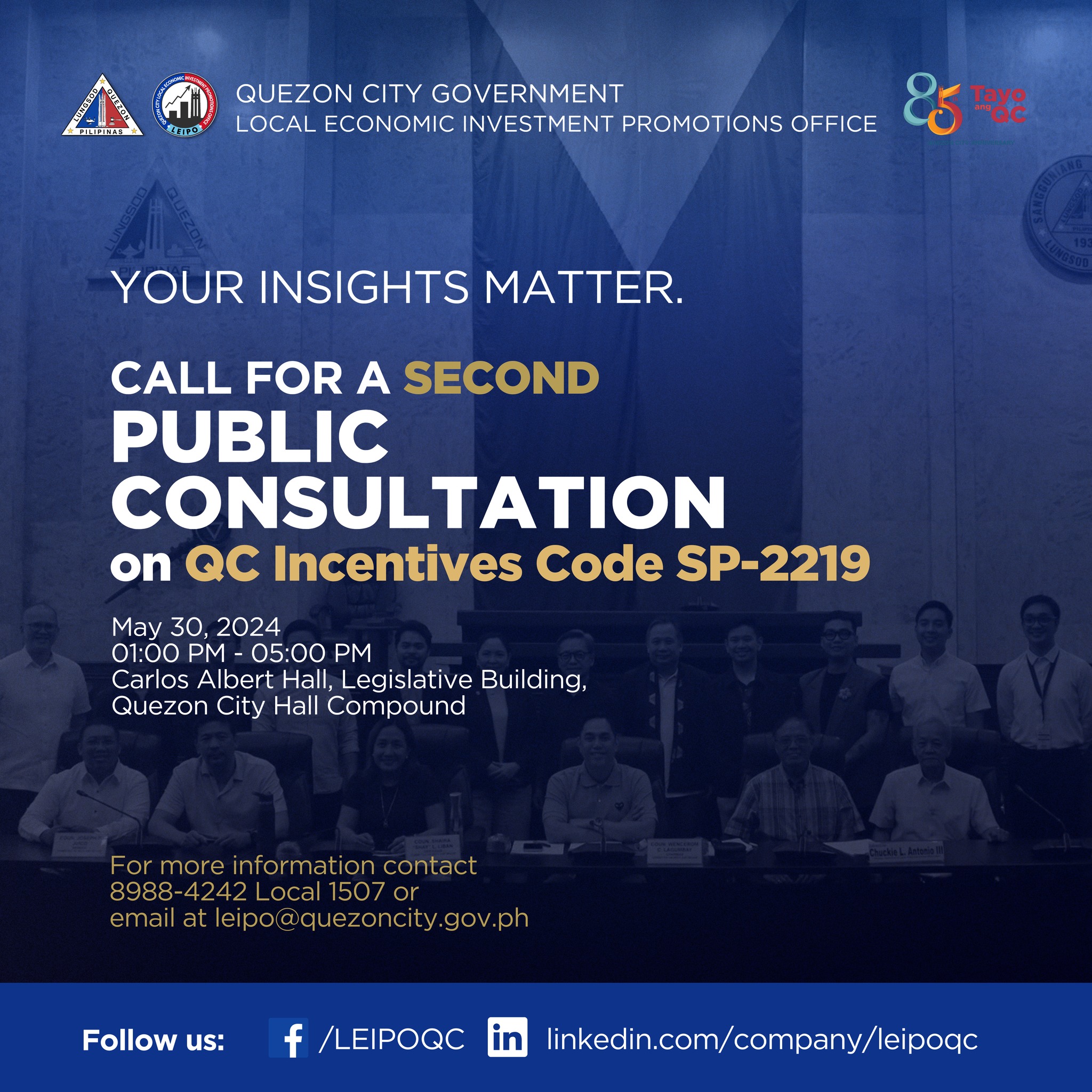 May be an image of 13 people and text that says 'JROES 집 QUEZON CITY GOVERNMENT LOCAL ECONOMIC INVEST MENT INVESTMENT PROMOTIONS OFFICE Σοψ YOUR INSIGHTS MATTER. CALL FOR A SECOND PUBLIC CONSULTATION on QC Incentives Code SP-2219 May 30, 2024 01:00 PM 05:00 PM Carlos Albert Hall, Legislative Building, Quezon City Hall Compound For more information contact 8988-4242 Local 1507 or email at leipo:@quezoncity.gov.ph Follow us: /LEIPOQC linkedin.com/company/leipoqc'