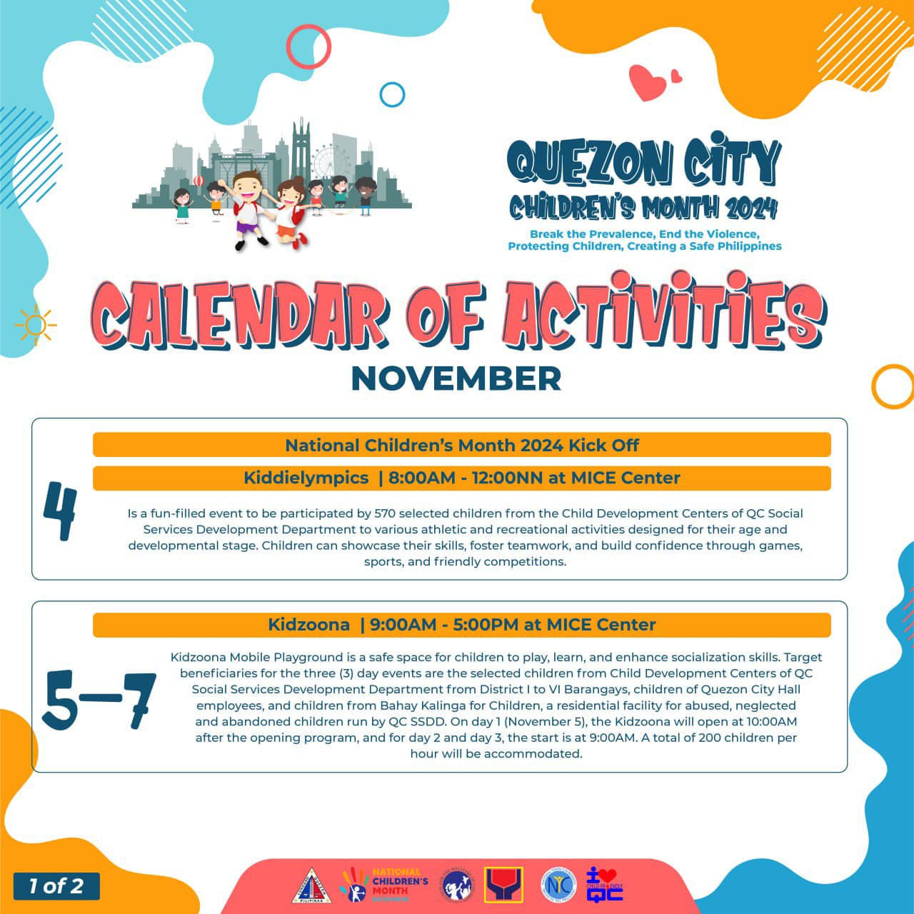 May be a graphic of 2 people and text that says 'QUEZON CITY CHILDREN'S MONTH 2024 Endthe Vielence, Protecting Children, Creating Safe Philippines CALENDAR OF ACTIVITIES NOVEMBER fun-filled eventt National Children's Month 2024 Kick Off Kiddielympics 8:00AM- 12:00NN at 4 participated Children selected children 1from Center showcase sports, foster Child Development Centers QC Social activities riendily confidence through games, Kidzoona 9:00AM 5:00PM Kidzoona Mobile Playground asafe space 5-7 childrent v,learn childrenf abandoned after Bahay P program, enhance socialization Target Development Centers QC children Quezon Children. facility abused,n ll (November IO the awill open 10:00AM day3, sat 9:00AM. total children hour will accommodated, 1of2 CHILDREN'S'