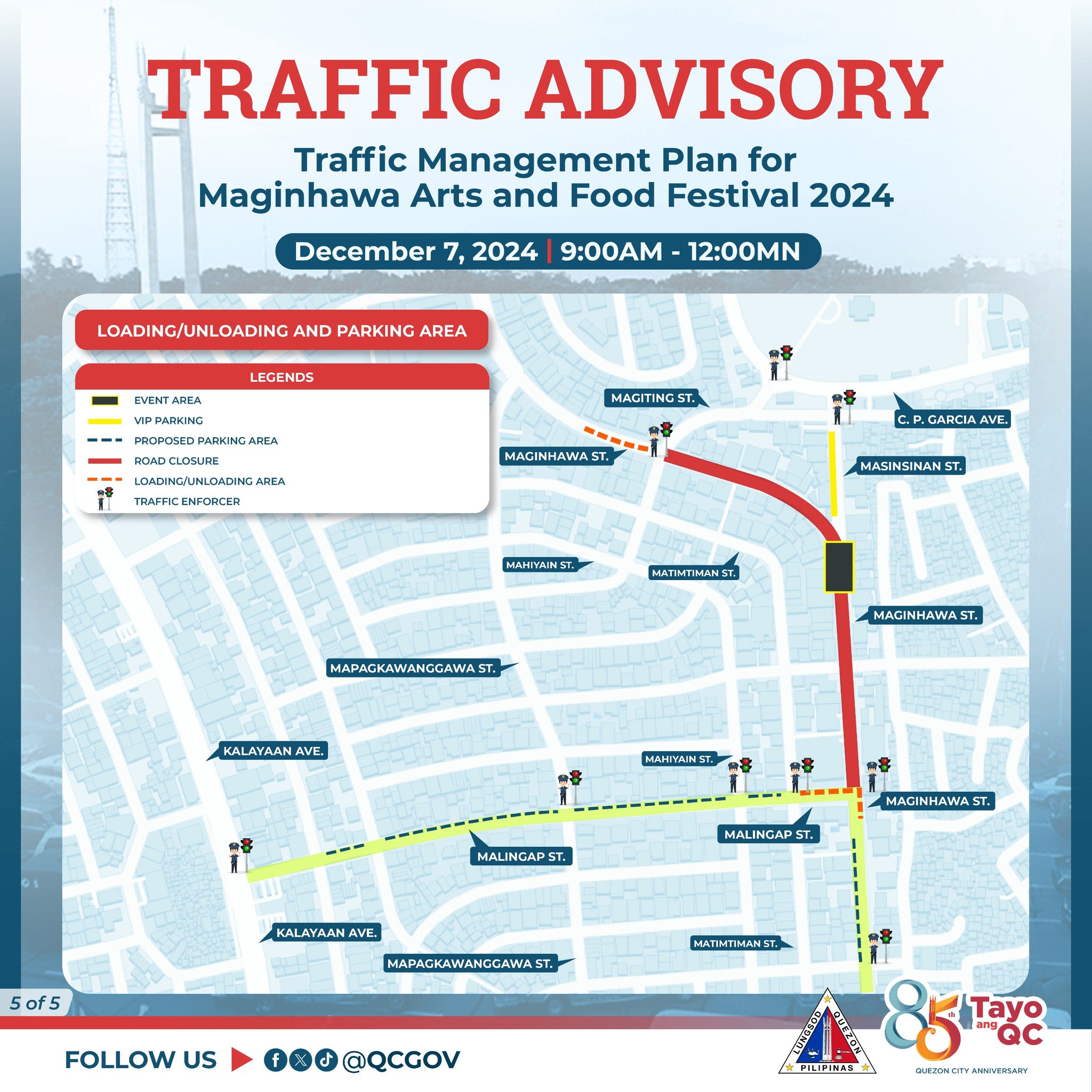 May be an image of car, map, road and text that says 'TRAFFIC ADVISORY Traffic Management Plan for Maginhawa Arts and Food Festival 2024 December 7, 2024 LOADING/UNLOADING AND PARKING AREA 9:00AM -12:00MN LEGENDS EVENT PPARIONG FROPOGEDPAAKINGARGA AEA OANINGAURLOADINGA ርሳ MACITING TRAFFICE MACINHAWAST ST. C.P P.GARCIAAVE MASINSINANST MAHIVANST. MATMMANST. MAPAGKAWANGGAWAST, KALAYAANAVE MAGINHAWAST. HAHIAINST. MALINGAPST. ST. MACINHAWAST, MALINGAPST ST. KALAYAANAVE. AVE. 5 of5 MAPAGKAWANGGAWAST. MSTIMTINANEI FOLLOW US 000@QCGOV Tayo eC PILINIMAR C-ROZNEn EBRUY'