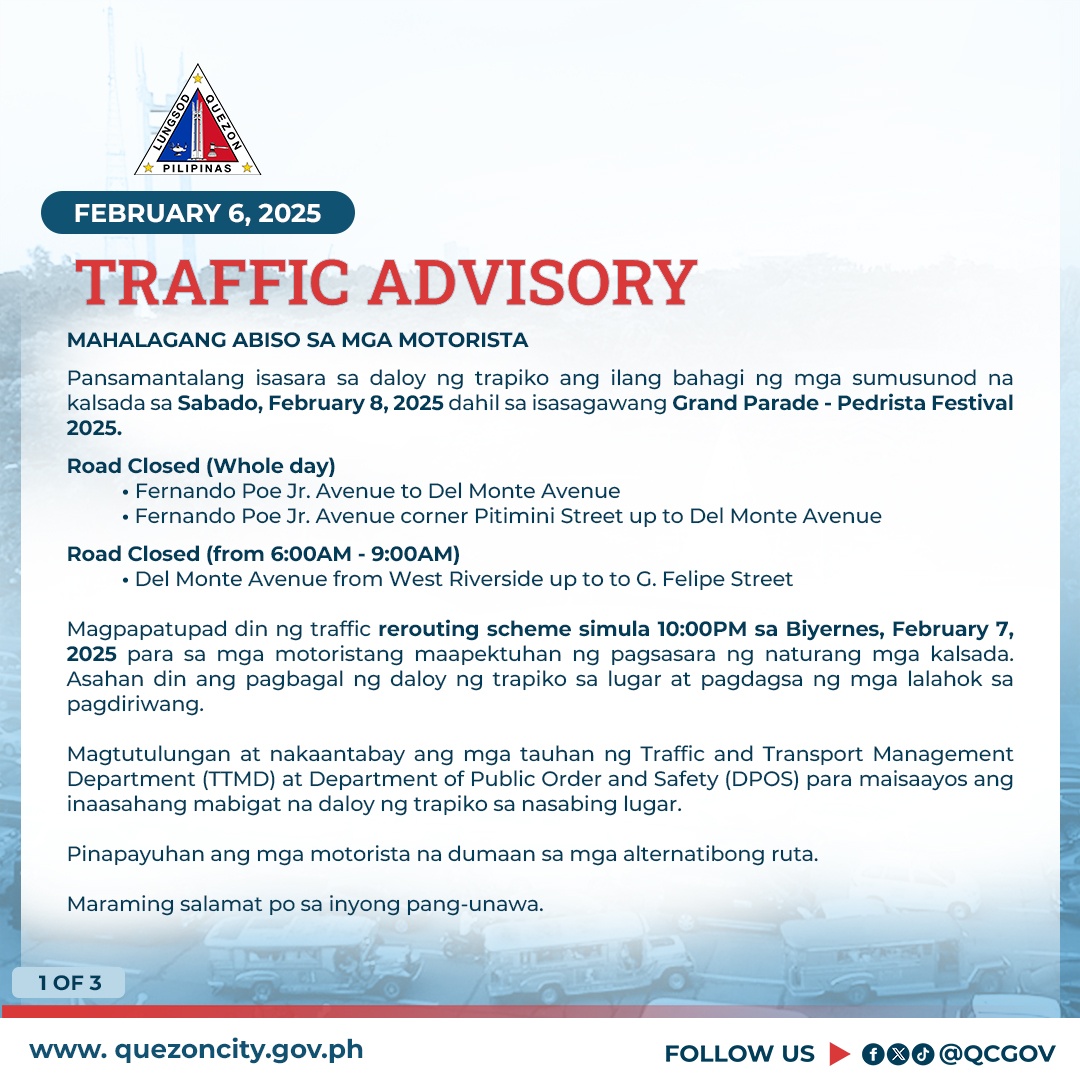 May be an image of map, road and text that says 'FEBRUARY 2025 ABISO TRAFFIC ADVISORY Pansamantalang isasara 2025. Road Closed (Whole MOTORISTA daloy trapiko ang ilang bahagi ng mga sumusunod na 2025 dahil isasagawang Grand Parade Pedrista Avenue Monte Avenue Pitimini Street Road Closed (from 6:00 9:00AM) Monte Avenue from West Riverside Del Monte Avenue para Felipe Street pagdiriwang. din traffic rerouting scheme simula 10:00PM Biyernes, mga motoristang maapektuhan pagsasara mga kalsada. pagbagal pagdagsa ng mga lalahok Magtutulungan Department inaasahang mabigat daloy nakaantabay ang mga tauhan Traffic and Transport Management Public Order Safety (DPOS) para maisaayos trapiko nasabing lugar. Pinapayuhan ang mga motorista Maraming salamat dumaan inyong mga alternatibong'